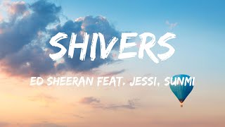 中英歌詞Ed Sheeran  Shivers feat Jessi SUNMI Lyrics《when youre close up 當你我距離貼近 讓我感到顫抖不已》 [upl. by Leif]