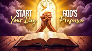 START Your DAY in GODS PRESENCE A PRAYER of GRATITUDE and PURPOSE [upl. by Ardnuat]