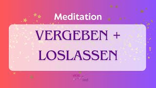 Meditation Vergeben und Loslassen [upl. by Eidna]