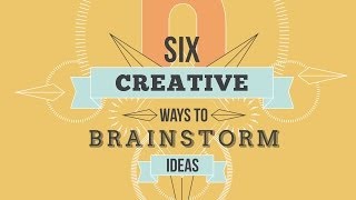 Six Creative Ways To Brainstorm Ideas [upl. by Eceer809]