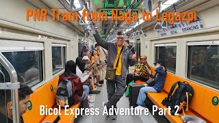 PNR Train from Naga to Legazpi Bicol Express Adventure 2024 Part 2 [upl. by Hicks167]