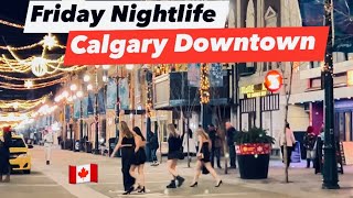 Friday Nightlife in Calgary Downtown  Alberta Canada 🇨🇦  Calgary Alberta Canada [upl. by Wendi577]