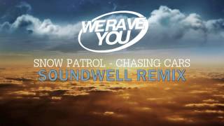 Snow Patrol  Chasing Cars Soundwell Extended Remix [upl. by Ahsauqal93]