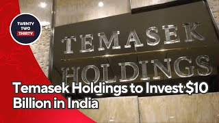 Temasek Holdings to Invest 10 Billion in India A Strategic Shift Amid China Tensions [upl. by Annor]