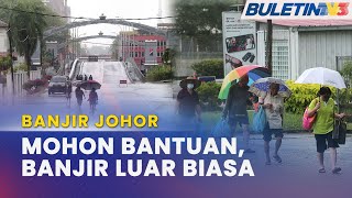 BANJIR JOHOR  Perlukan Bantuan Kerajaan Persekutuan Negeri Lain [upl. by Threlkeld]