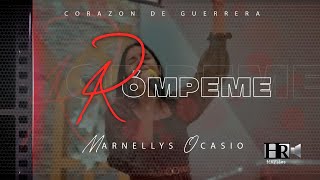 Marnellys Ocasio  Rómpeme Corazón de Guerra [upl. by Sigmund24]