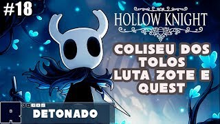 Coliseu dos Tolos e Boss Zote Príncipe Cinza 18  Hollow Knight Detonado [upl. by Crispas659]