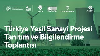 Türkiye Yeşil Sanayi Projesi Tanıtım ve Bilgilendirme Toplantısı [upl. by Sabah]