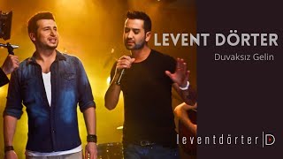 Levent Dörter feat Tan Taşçı  Duvaksız Gelin [upl. by Fauman703]