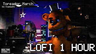 Toreador March  FNAF Real Time 📹 LoFi 1 hour [upl. by Larrisa]