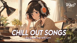 Chill Out Songs 🌻 New Tiktok Viral Songs 2024  Trending English Songs With Lyrics [upl. by Dall]