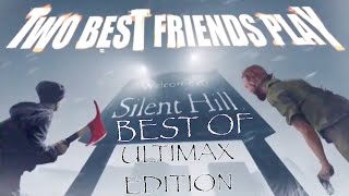 Best Of Best Friends Silent Hill ULTIMAX EDITION [upl. by Hadik62]