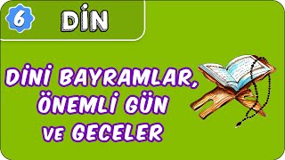 Dini Bayramlar Önemli Gün ve Geceler  6 Sınıf Din evokul Kampı [upl. by Yromem]