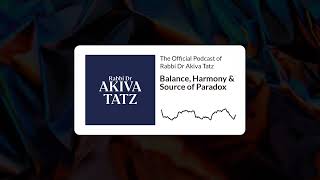 Balance Harmony amp Source of Paradox  The Official Podcast of Rabbi Dr Akiva Tatz [upl. by Atteloiv]