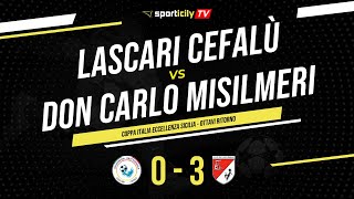 Lascari Cefalù  Don Carlo Misilmeri  Coppa Italia Eccellenza Sicilia  Highlights amp Goals [upl. by Rehsu]