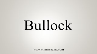 How To Say Bullock [upl. by Burford313]