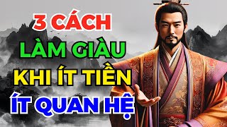 Cổ Nhân Dạy 3 Cách Làm Giàu Khi Ít Tiền Ít Quan Hệ  Tríết lý cuộc sống [upl. by Edgar]