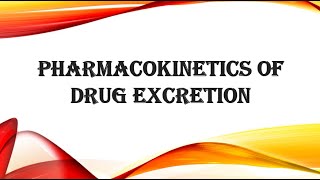 Pharmacokinetics  Drug Excretion [upl. by Yretsym]