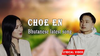 Choe En  Bhutanese NEW song  Phuntsho Wangdi  Lyrical video [upl. by Ianej]