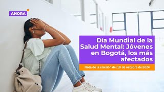 Día Mundial de la Salud Mental Jóvenes en Bogotá los más afectados l Salud [upl. by Elleval]