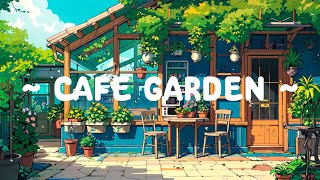 Cafe Garden ☕ Lofi Coffee 🍃 Deep focus to RelaxStudyChill  Lofi Hip Hop  Lofi Beats [upl. by Sinoda]