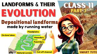 Depositional Landforms Formed by Running Water  Landforms and Their Evolution  Class 11 Geography [upl. by Chelton]