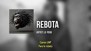 REBOTA  Lyric Video by LO PEOR [upl. by Ahsenid13]