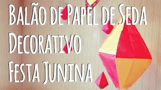 DIY  Balão de Papel de Seda Decorativo para Festa Junina [upl. by Esinaj721]