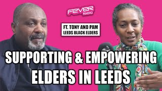 Supporting amp Empowering Elders in Leeds  ft Tony amp Pam from Leeds Black Elders Association [upl. by Zobe]