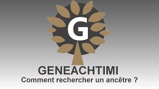 Geneachtimi  Comment rechercher un ancêtre [upl. by Delorenzo]