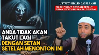 Pahami Ini Maka Anda Tidak Takut Hantu Lagi  Ustadz Khalid Basalamah [upl. by Inaej664]