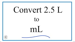 Convert 25 L to mL 25 Liters to Milliliters [upl. by Georgy]