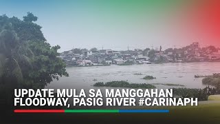 Update mula sa Manggahan floodway Pasig River CarinaPH  ABSCBN News [upl. by Beniamino108]