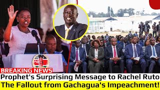 JUST IN Prophets Surprising Message to Rachel Ruto The Fallout from Gachaguas Impeachment [upl. by Ottilie]