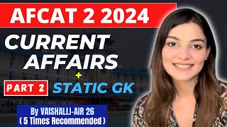 All AFCAT 2 2024 Current Affairs Part 2  AFCAT GK amp Defence Current Affairs by Vaishalli AIR 26 [upl. by Rocky296]