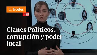 Clanes Políticos que gobiernan en Colombia corrupción electoral y poder local  El Poder [upl. by Lrae]