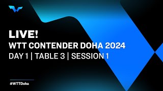 LIVE  T3  Day 1  WTT Contender Doha 2024  Session 1 [upl. by Kciremed]