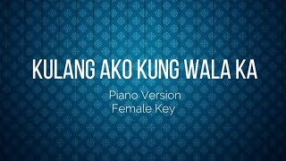 Kulang Ako Kung Wala Ka  Erik Santos  Piano Version  Female Key  KADVph [upl. by Aldas424]