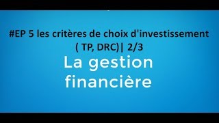 EP 5 gestion financière les critères de choix dinvestissement  IP DRC 24 [upl. by Montagu]