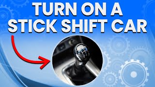 How To Turn On A Stick Shift Car Easily Start A Manual Car [upl. by Laine]