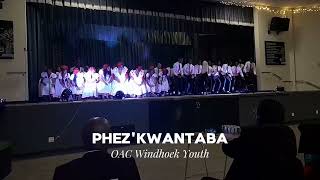 Phezkwantaba  OAC Windhoek Youth [upl. by Tchao457]