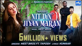 Nit Din Jiyan Maran  Official Video  Nargis Fakhri  Meet Bros Ft Taposh  Kumaar  EID SPECIAL [upl. by Refinne]