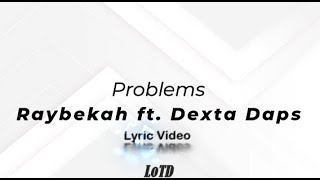 Raybekah ft Dexta Daps  Problems Lyrics [upl. by Kermie660]