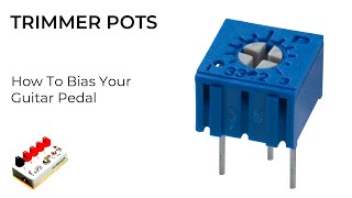 Trimmer Potentiometers for Beginners  How to Bias Your Guitar Pedals [upl. by Akenihs205]