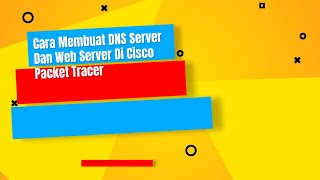 Cara Membuat DNS Server Dan Web Server Di Cisco Packet Tracer [upl. by Elocyn]