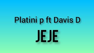 Jeje lyrics by Platini p ft Davis D [upl. by Boycie]