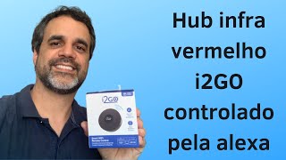 14  Hub Infravermelho I2GO integrado com Alexa [upl. by Staffard]