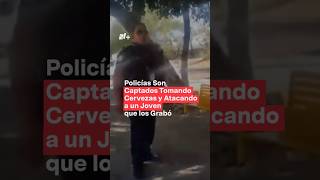 Policías son captados tomando cervezas y agrediendo a un joven en León  N Shorts [upl. by Oneill]