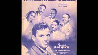 Frank Sinatra amp The Charioteers  Dont Forget Tonight Tomorrow Columbia 36854 1945 [upl. by Orford]