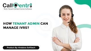 16 How Tenant Admin can Manage IVRs  Multi Tenant Contact Center Software Demo Vindaloo Softtech [upl. by Martin]